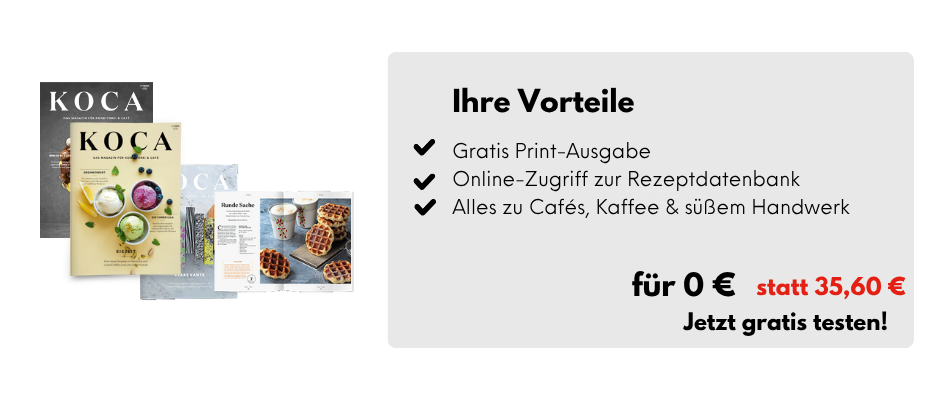 links: 3 Ausgaben der KOCA + eine aufgeklappte Seite, rechts: Ihre Vorteile, gratis Print-Ausgabe, Online-Zugriff zur Rezeptdatenbank, Alles zu Cafés, Kaffee & süßem Handwerk, für 0 € statt 35,60 €, Jetzt gratis testen!