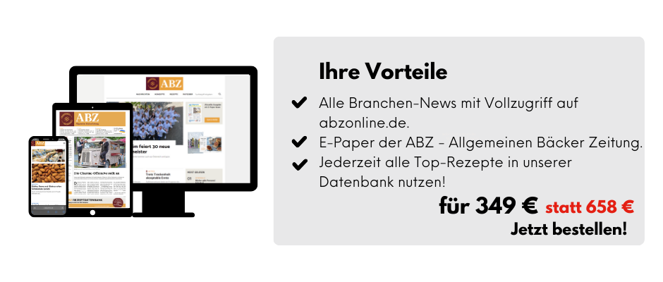 Ihre Vorteile

Alle Branchen-News mit Vollzugriff auf abzonline.de. 
E-Paper der ABZ - Allgemeinen Bäcker Zeitung.
Jederzeit alle Top-Rezepte in unserer Datenbank nutzen! 

Für 349 € statt 658 €
Jetzt bestellen!